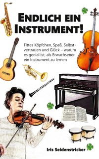 Endlich ein Instrument! - Iris Seidenstricker - ebook