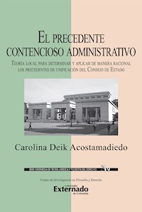 El precedente contencioso administrativo - Carolina Deik Acostamadiedo - ebook