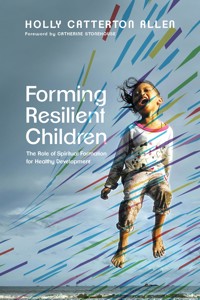 Forming Resilient Children - Holly Catterton Allen - ebook
