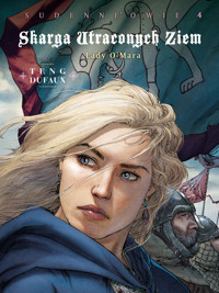 Skarga Utraconych Ziem. Lady O`Mara. Sudenne`owie, cykl 4. Tom 4 - Jean Dufaux, Paul Teng - książka