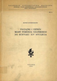 Początki i ustrój miast Pomorza Gdańskiego do schyłku XIV stulecia - Edwin Rozenkranz - ebook