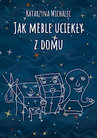 Jak meble uciekły z domu - Katarzyna Michalec - ebook