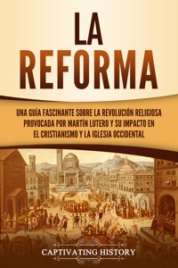 La Reforma - Captivating History - ebook