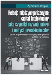 Relacje międzyorganizacyjne i kapitał intelektualny jako czynniki rozwoju mikro i małych przedsiębio - Rzepka Agnieszka - książka