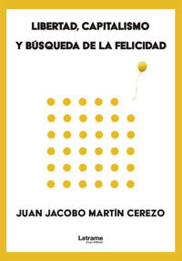 Libertad, capitalismo y búsqueda de la felicidad - Juan Jacobo Martín Cerezo - ebook