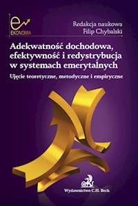 Adekwatność dochodowa efektywność i redystrybucja w systemach emerytalnych - Rutecka Joanna, Marcinkiewicz Edyta, Dybał Mariusz - książka