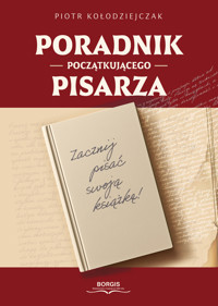 Poradnik początkującego pisarza - Kołodziejczak Piotr - ebook + książka