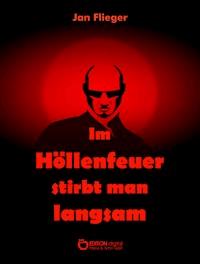 Im Höllenfeuer stirbt man langsam - Jan Flieger - ebook