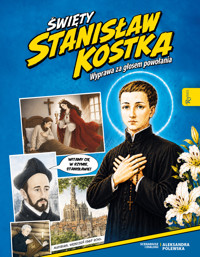 Święty Stanisław Kostka. Wyprawa za głosem powołania - Aleksandra Polewska - książka