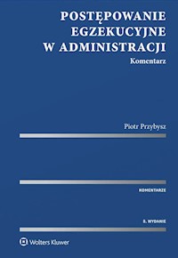 Postępowanie egzekucyjne w administracji Komentarz - Piotr Przybysz - książka