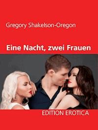Eine Nacht, zwei Frauen - Gregory Shakelson-Oregon - ebook
