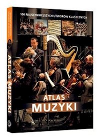 Atlas muzyki 100 najsłynniejszych utworów klasycznych - Łapeta Oskar - książka