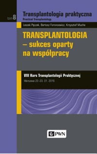 Transplantologia praktyczna Tom 8 Transplantologia - sukces oparty na współpracy - Krzysztof Mucha, Bartosz Foroncewicz, Leszek Pączek - książka