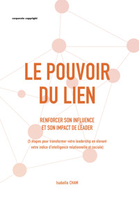 Le pouvoir du lien : Renforcer son influence et son impact de leader - Isabelle Cham - ebook