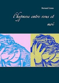 l'hypnose entre vous et moi - Bernard Lions - ebook