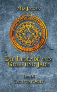 Die Legende von Gold und Jade 3: Tag und Nacht - Mia Jacoba - ebook