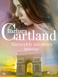 Ponadczasowe historie miłosne Barbary Cartland. Niezwykły miodowy miesiąc - Ponadczasowe historie miłosne Barbary Cartland - Barbara Cartland - ebook