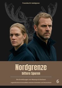 NORDGRENZE - bittere Spuren - Teil 6 - Franziska M. Aedelgroen - ebook