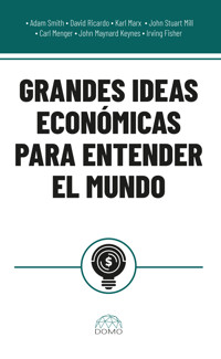 Grandes ideas económicas para entender el mundo - Autores varios - ebook