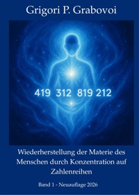 Wiederherstellung der Materie des Menschen durch Konzentration auf Zahlen, Band 1 - Dr. Grigori P. Grabovoi - ebook