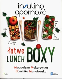 Insulinooporność Łatwe lunchboxy - Makarowska Magdalena, Musiałowska Dominika - książka