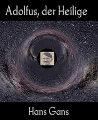 Adolfus, der Heilige - Hans Gans - ebook