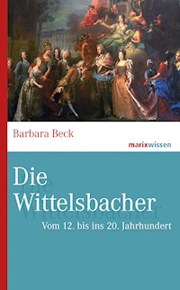 Die Wittelsbacher - Barbara Beck - ebook
