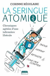 La Seringue atomique - Corinne Régulaire - ebook