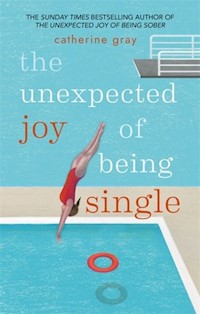 The Unexpected Joy of Being Single - Gray Catherine - książka