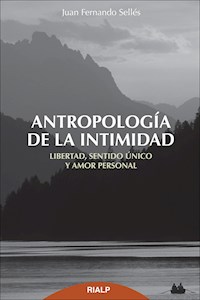 Antropología de la intimidad - Juan Fernando Sellés Dauder - ebook