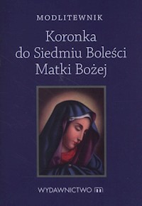 Koronka do Siedmiu Boleści Matki Bożej -  - książka