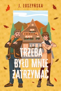 Trzeba było mnie zatrzymać - Justyna Luszyńska - ebook + książka