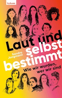 Laut und selbstbestimmt - Sandra Jungmann - ebook
