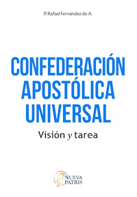 Confederación Apostólica Universal - P. Rafael Fernández de A. - ebook