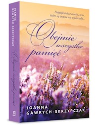 Obejmie wszystko pamięć - Joanna Gawrych - Skrzypczak - książka