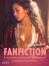 LUST poleca: Fanfiction - 8 opowiadań erotycznych inspirowanych światowymi bestsellerami - Sonja Belmont, Maja Margasińska - ebook