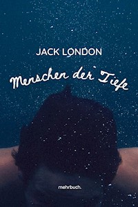 Menschen der Tiefe - Jack London - ebook
