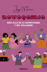 Novogamia. Más allá de la monogamia y del poliamor - Jorge N. Ferrer - ebook