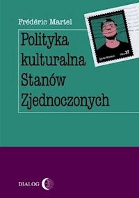 Polityka kulturalna Stanów Zjednoczonych - Frederic Martel - ebook + książka