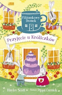 Filiżankowy domek Przyjęcie u Króliczków - Scott Hayley - książka