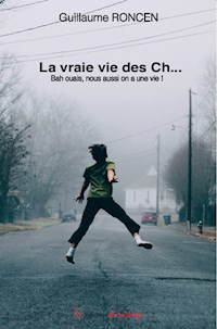 La vraie vie des Ch… - Guillaume Roncen - ebook