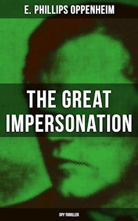 THE GREAT IMPERSONATION (Spy Thriller) - E. Phillips Oppenheim - ebook