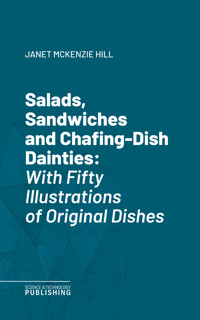 Salads, Sandwiches and Chafing-Dish Dainties - Hill - ebook