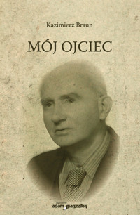 Mój Ojciec - Kazimierz Braun - książka