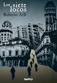 Los siete locos - Roberto Arlt - ebook