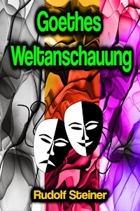 Goethes Weltanschauung - Rudolf Steiner - ebook