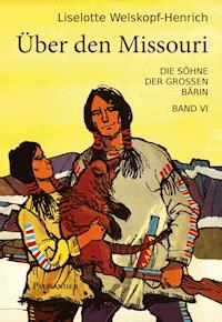 Über den Missouri - Liselotte Welskopf-Henrich - ebook