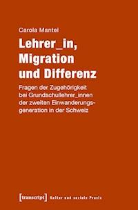 Lehrer_in, Migration und Differenz - Carola Mantel - darmowy ebook