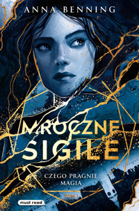 Czego pragnie magia. Trylogia Mroczne sigile. Tom 1 - Anna Benning - ebook + książka
