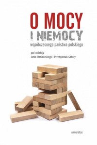 O mocy i niemocy współczesnego państwa polskiego - red. Przemysław Sadura, Jacek Raciborski - książka
